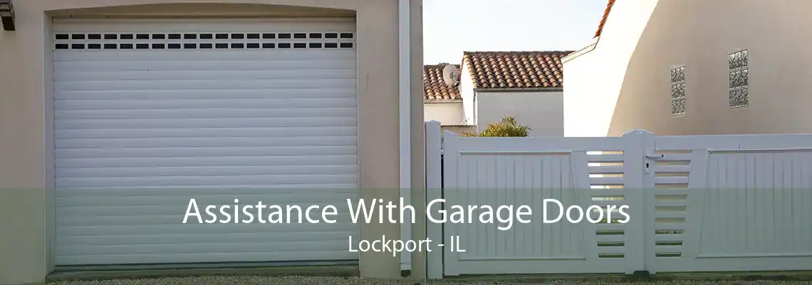 Assistance With Garage Doors Lockport - IL