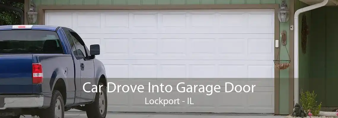 Car Drove Into Garage Door Lockport - IL