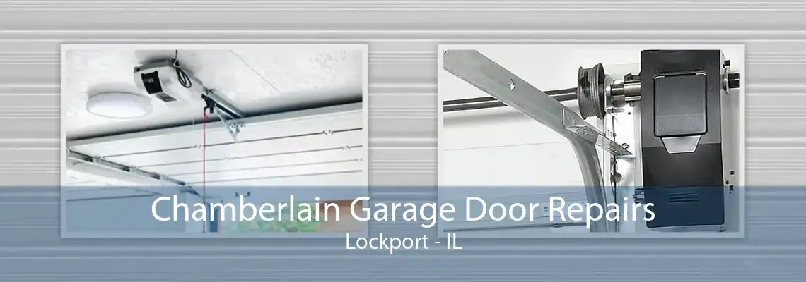 Chamberlain Garage Door Repairs Lockport - IL