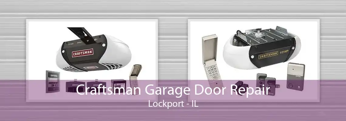 Craftsman Garage Door Repair Lockport - IL