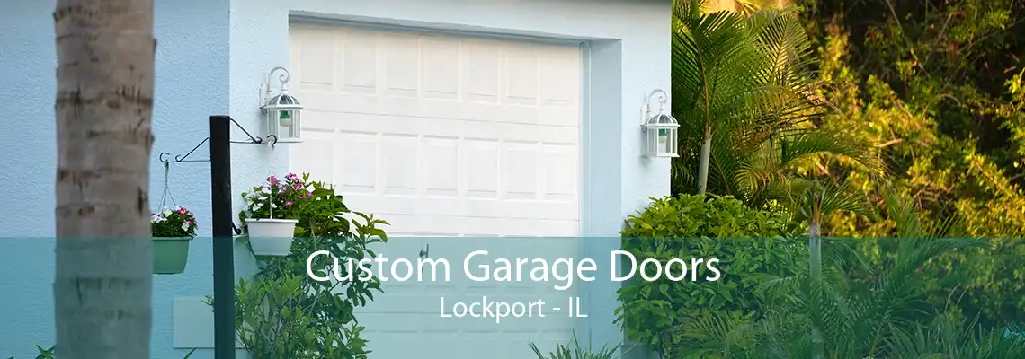 Custom Garage Doors Lockport - IL