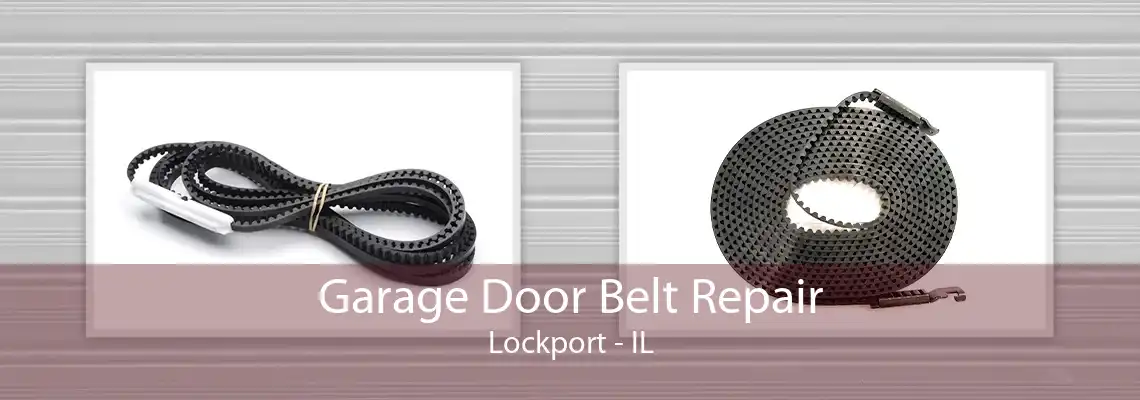 Garage Door Belt Repair Lockport - IL