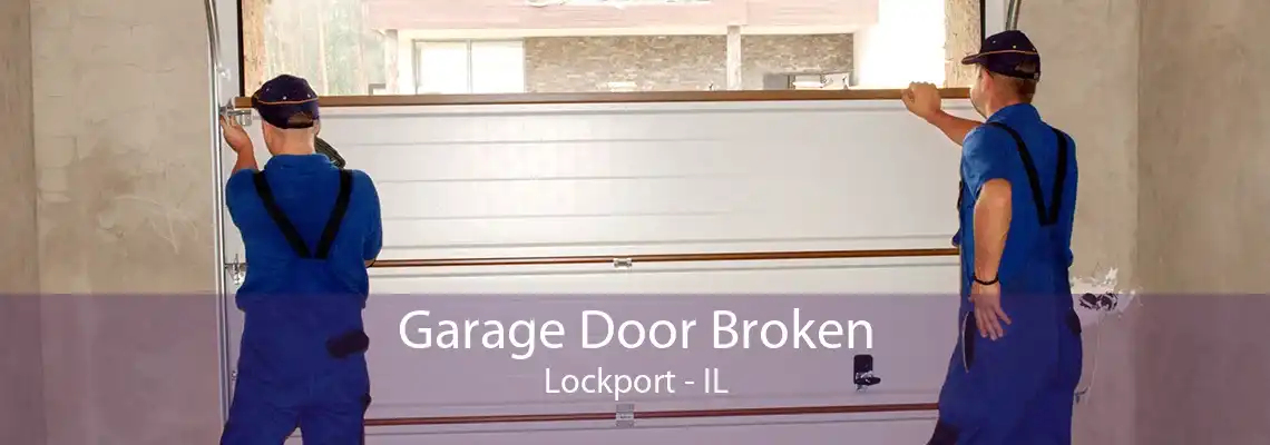 Garage Door Broken Lockport - IL