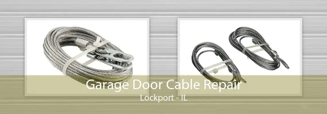 Garage Door Cable Repair Lockport - IL