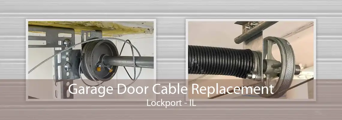 Garage Door Cable Replacement Lockport - IL