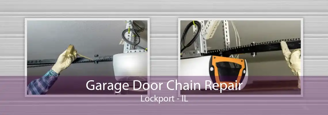 Garage Door Chain Repair Lockport - IL