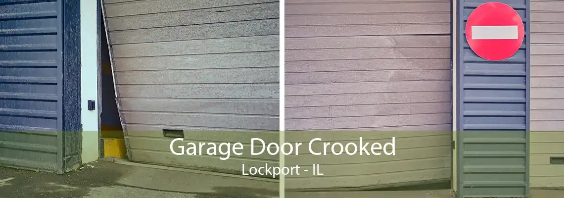 Garage Door Crooked Lockport - IL