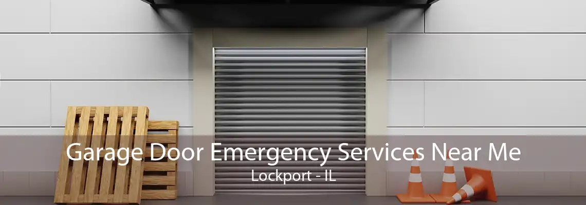 Garage Door Emergency Services Near Me Lockport - IL