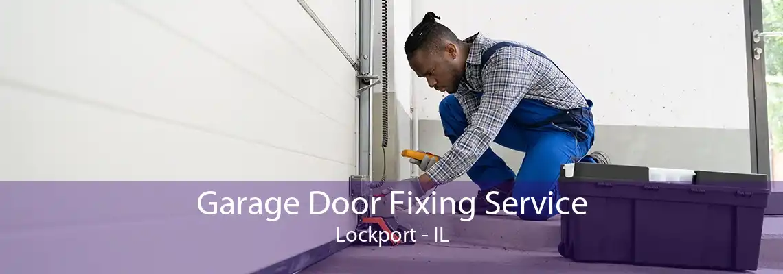 Garage Door Fixing Service Lockport - IL