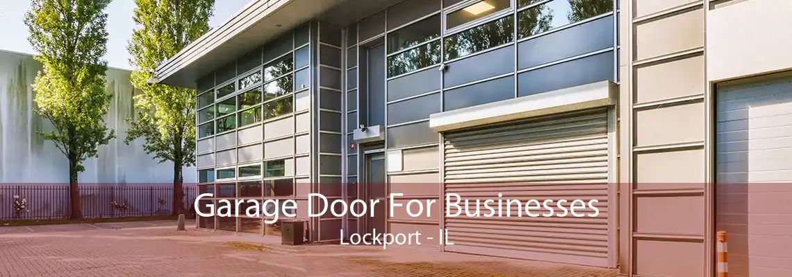 Garage Door For Businesses Lockport - IL