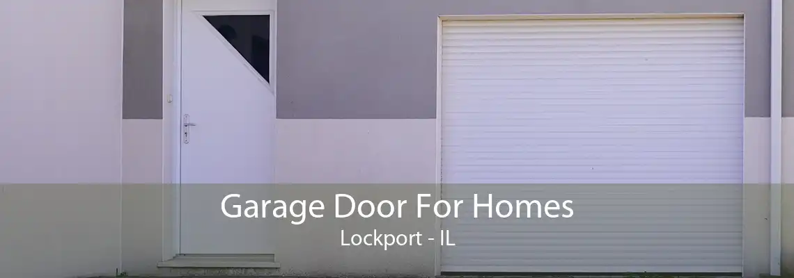 Garage Door For Homes Lockport - IL