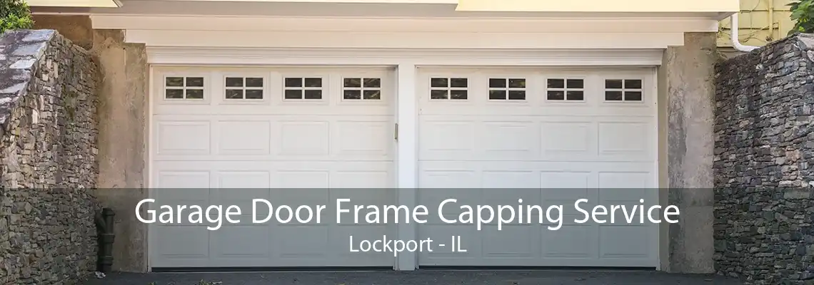 Garage Door Frame Capping Service Lockport - IL