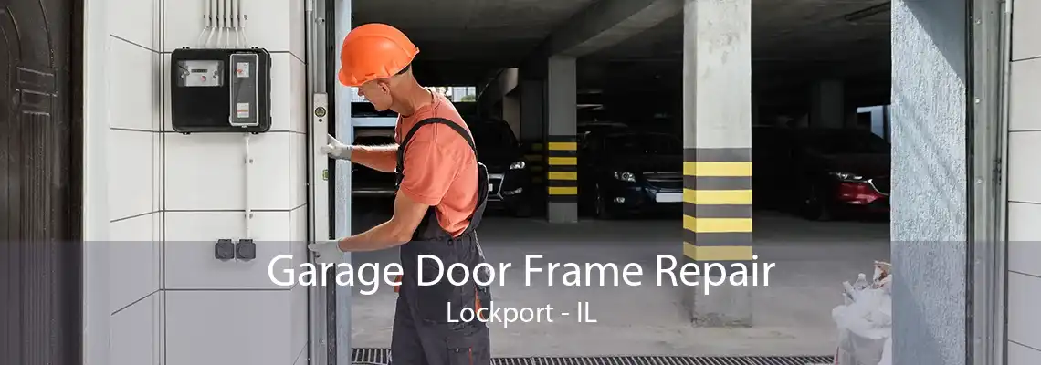 Garage Door Frame Repair Lockport - IL