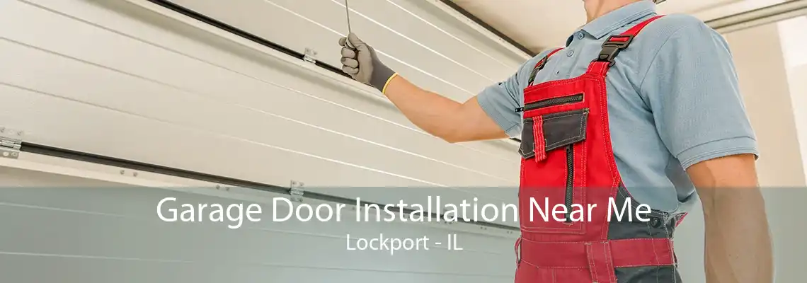 Garage Door Installation Near Me Lockport - IL