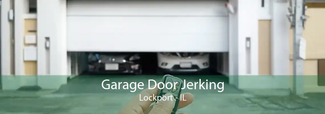 Garage Door Jerking Lockport - IL