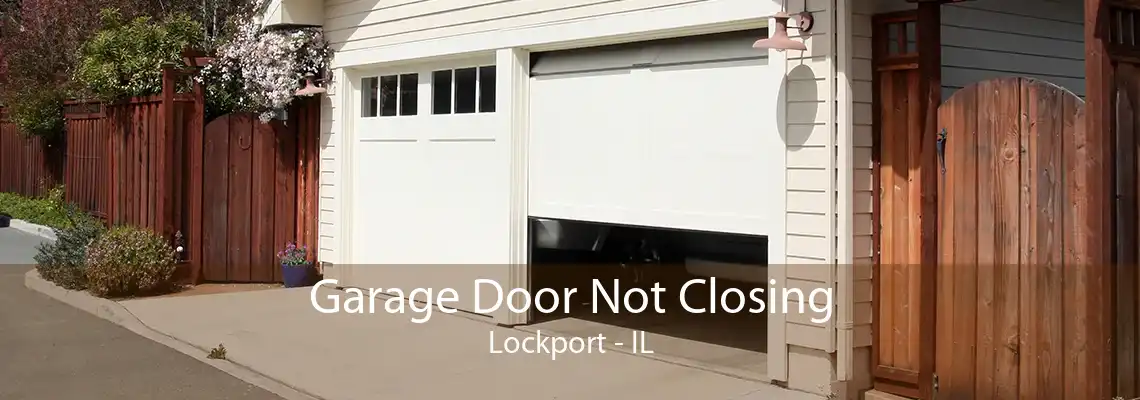 Garage Door Not Closing Lockport - IL