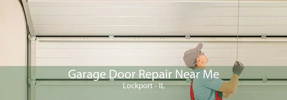 Garage Door Repair Near Me Lockport - IL