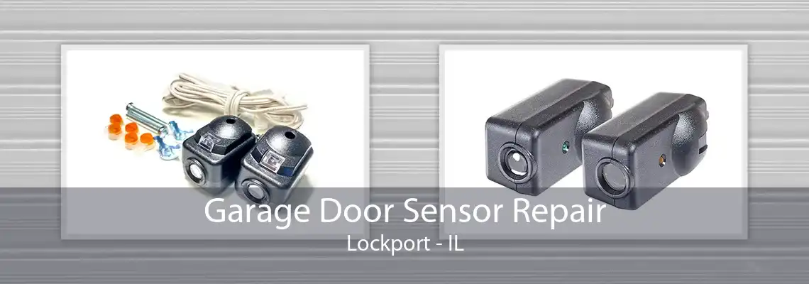 Garage Door Sensor Repair Lockport - IL