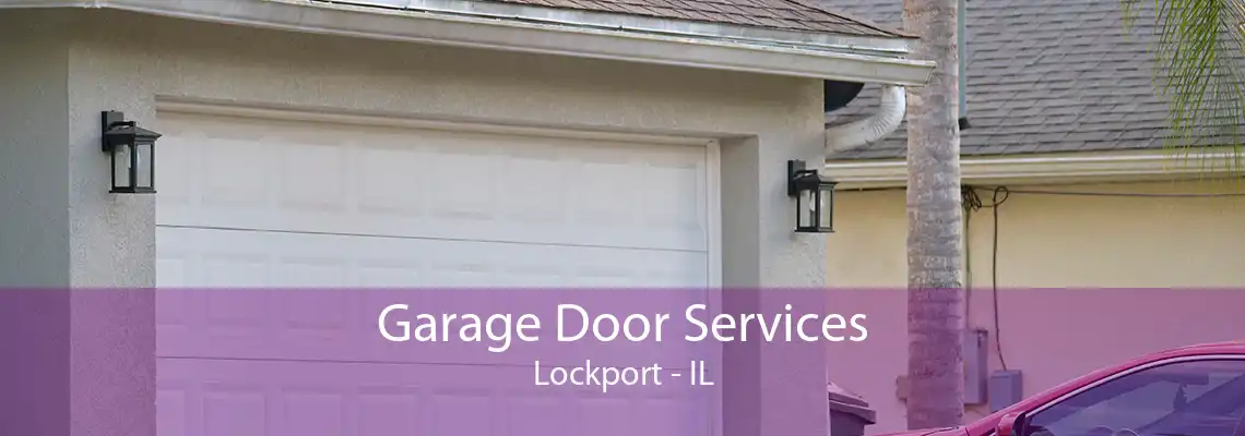 Garage Door Services Lockport - IL