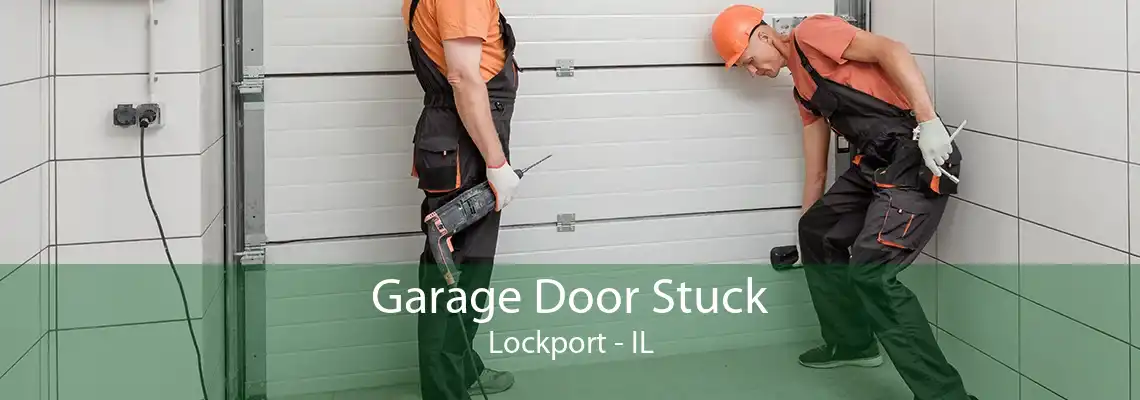 Garage Door Stuck Lockport - IL