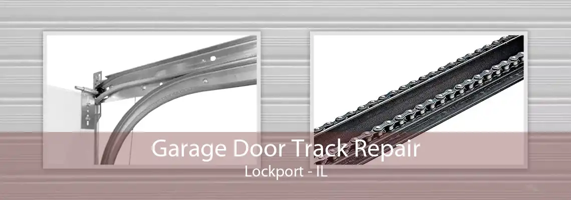 Garage Door Track Repair Lockport - IL