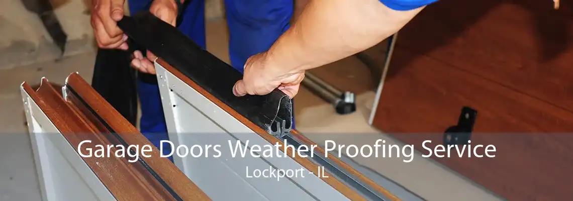 Garage Doors Weather Proofing Service Lockport - IL