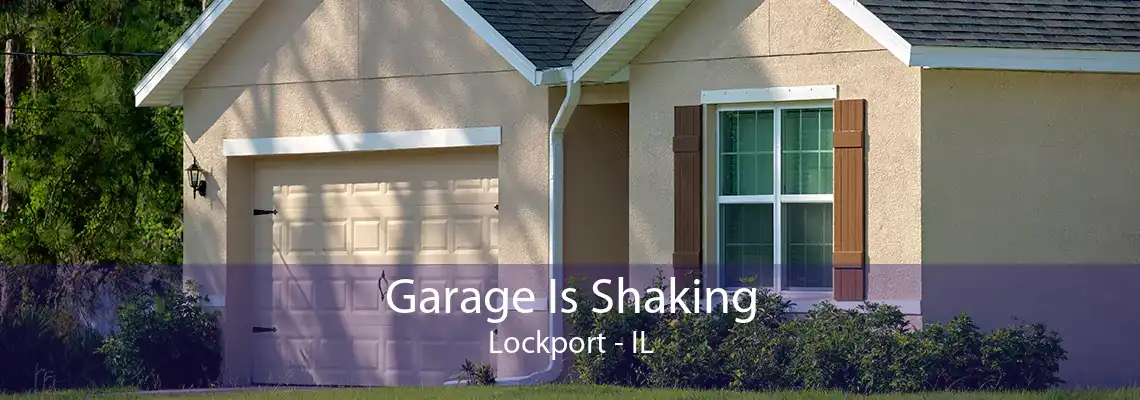 Garage Is Shaking Lockport - IL