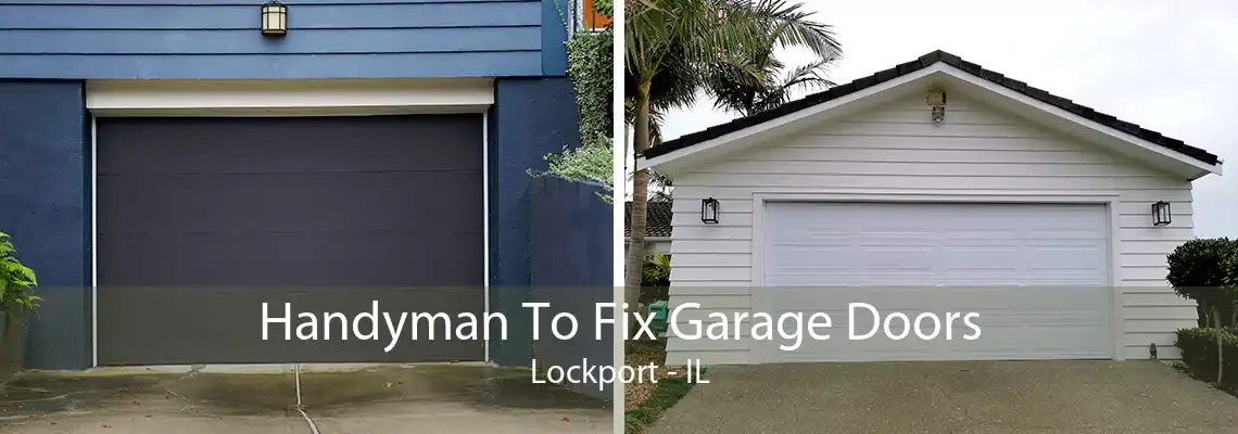 Handyman To Fix Garage Doors Lockport - IL