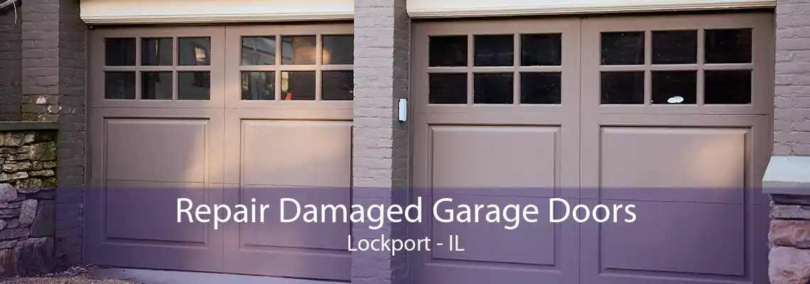 Repair Damaged Garage Doors Lockport - IL