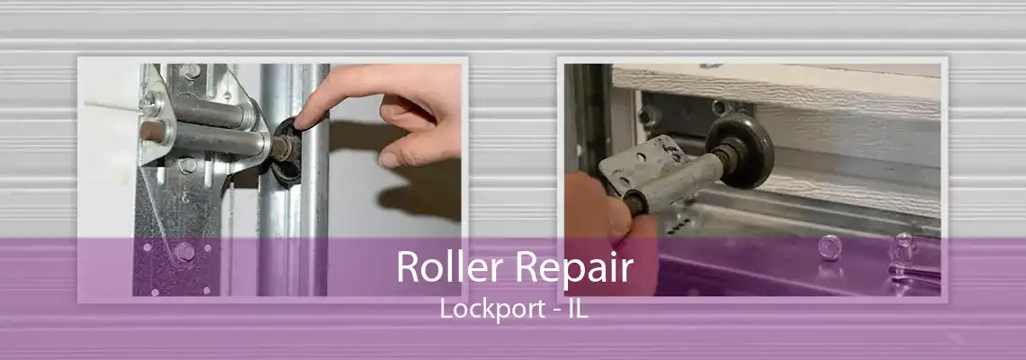 Roller Repair Lockport - IL